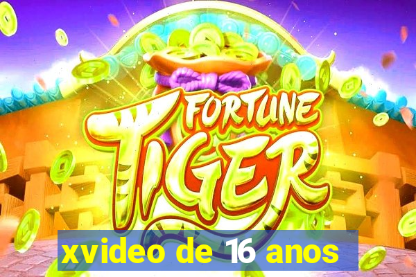xvideo de 16 anos